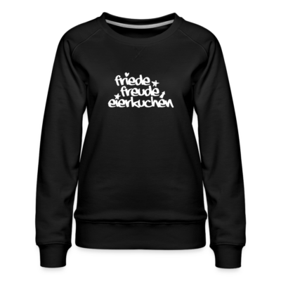 Frauen Premium Pullover mit Friede, Freude, Eierkuchen Aufdruck