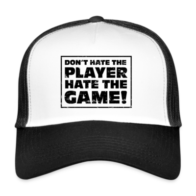 Trucker Cap mit “Don’t hate the Player, hate the Game!” Aufdruck.