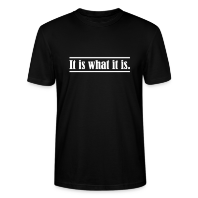 Frauen Bio-T-Shirt mit "It is what it is." Aufdruck